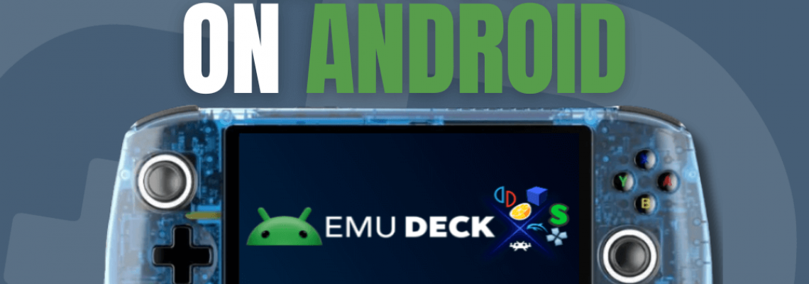 EmuDeck for Android: Revolutionizing Retro Gaming on Mobile Devices